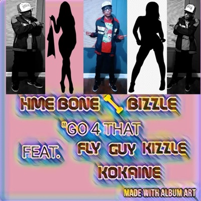 Go 4 That (feat. Fly Guy Kizzle & KOKAINE) - Single
