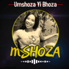 Umshoza Yi Bhoza - Mshoza