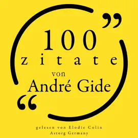 100 Zitate von André Gide: Sammlung 100 Zitate