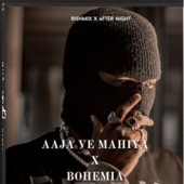 Aaja Ve Mahiya X Bohemia Mashup artwork