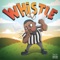 Whistle - 3riple D lyrics