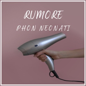 Rumore Phon Neonati