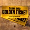 Golden Ticket (feat. Tanya Lacey) - Danny Byrd lyrics