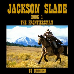 The Frontiersman: Jackson Slade, Book 1 (Unabridged)