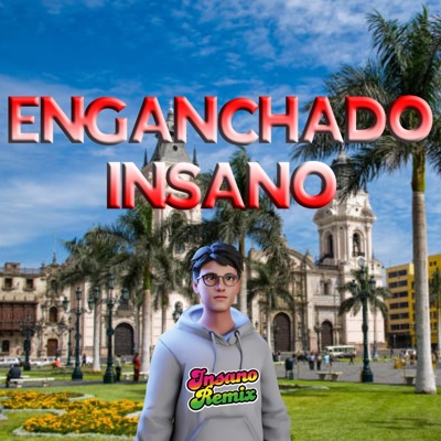 Insano Remix - ENGANCHADO INSANO