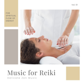 Music for Reiki - Delicate Zen Music for Spiritual Flow of Energy, Vol. 01