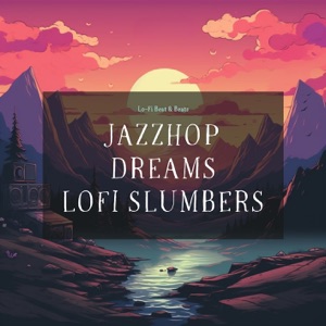 Jazzhop Dreams - Lofi Slumbers