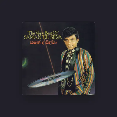 Listen to Saman De Silva, watch music videos, read bio, see tour dates & more!
