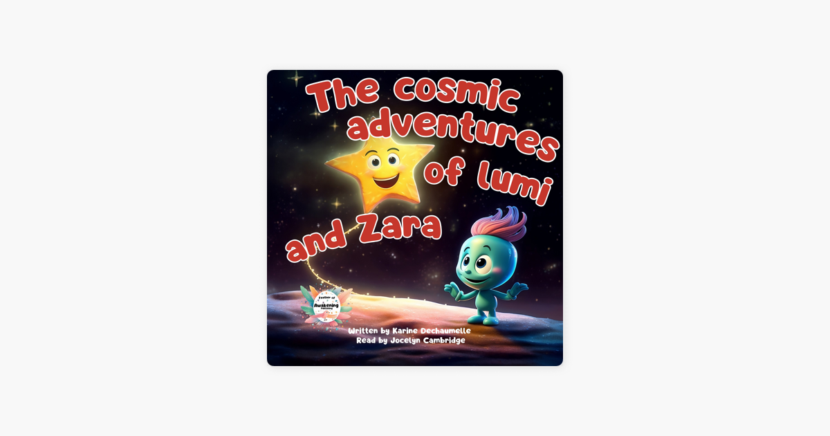 ‎The cosmic adventure of Lumi and Zara: An inspiring tale to boost ...