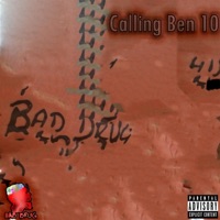 Calling Ben 10 - Single - Bad Drug