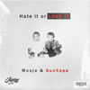 Hate It or Love It - Moojo & Bun Xapa