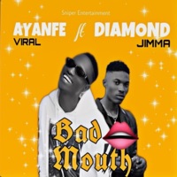 Bad Mouth (feat. Diamond Jimma) - Single - Ayanfe Viral
