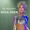 Seda Üren İyi Olucam