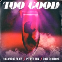 Too good (feat. Coot Corleone & Pepper Ann) - Single - Hollywood Beats