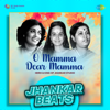 O Mamma Dear Mamma (Jhankar Beats) - Arati Mukherjee, Chandrani Mukherjee, Shivangi Kolhapure, Usha Khanna & Indiwar