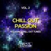 Chill Out Passion, Vol. 2 (Relaxing Chill Out Tunes) - Various Artists