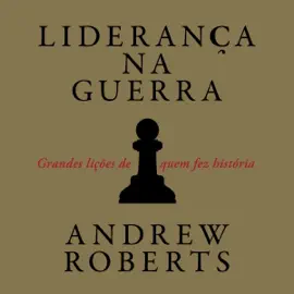 Liderança na guerra: Grandes lições de quem fez história (Unabridged)