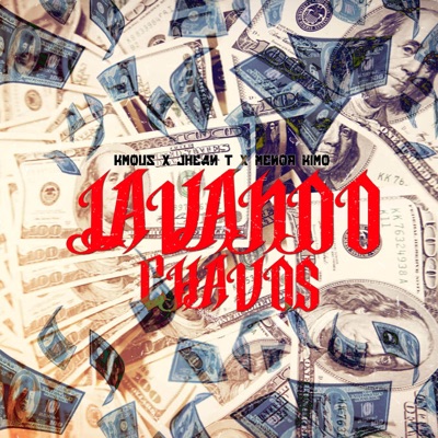 Lavando Chavos (feat. Kmous & Menor kimu) - Single