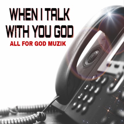 When I Talk With You God - Single