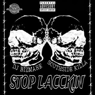 STOP LACCKIN (feat. DJ BIZMARE & SOUTHSIDE KILLA) - Single