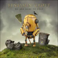 We Are Here To Help — Benjamin Croft
