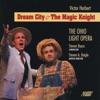 Julie Victor Dream City & The Magic Knight, Puff I: VIII. "I Like Those Citiers!" Victor Herbert: Dream City & The Magic Knight