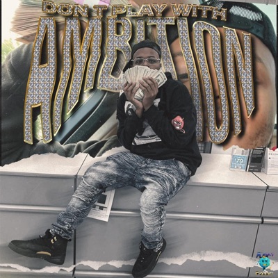 Dont Play Wit' Ambition