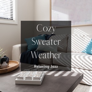 Cozy Sweater Weather: Relaxing Jazz - A Pleasant Chatting Time in a Warm Room -