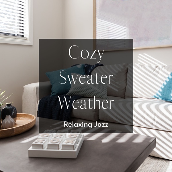 Cozy Sweater Weather: Relaxing Jazz - A Pleasant Chatting Time in a Warm Room -