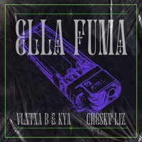 Ella Fuma - Single - Vlntna B, KYA & Cheskv Liz