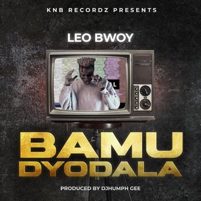 Leo Bwoy Bamudyodala - Single