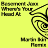 Where's Your Head At (Martin Ikin Remix - Edit) - Basement Jaxx