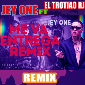 Me va Entrega (feat. El Trotiao Rj, Jey One, El Melacita20 & MC Albertico) - Single