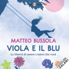 Viola e il Blu - Matteo Bussola