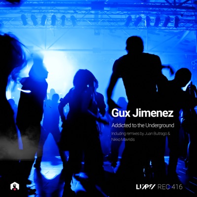 Song - Addicted to the Underground (Juan Buitrago Remix) - Gux Jimenez