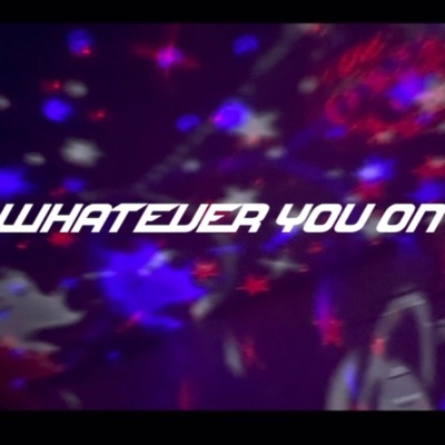 Whatever You On - Single