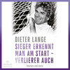 Sieger erkennt man am Start – Verlierer auch - Dieter Lange