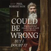 I Could Be Wrong, But I Doubt It - Phil Robertson Cover Art