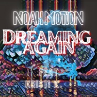 Dreaming Again (feat. Kristi K.) - Single - Noah Motion