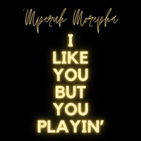 I Like You But You Playin' (Sped Up Version) - Single - 'Mperuh Morepha