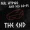 The End - Mr. Hypno & His Lo-Fi lyrics