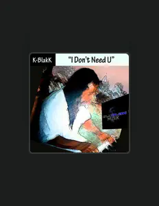 收听 K-BlakK、观看音乐视频、阅读小传、查看巡演日期等 ！