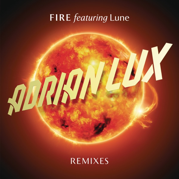 Fire (Remixes) [feat. Lune] - EP