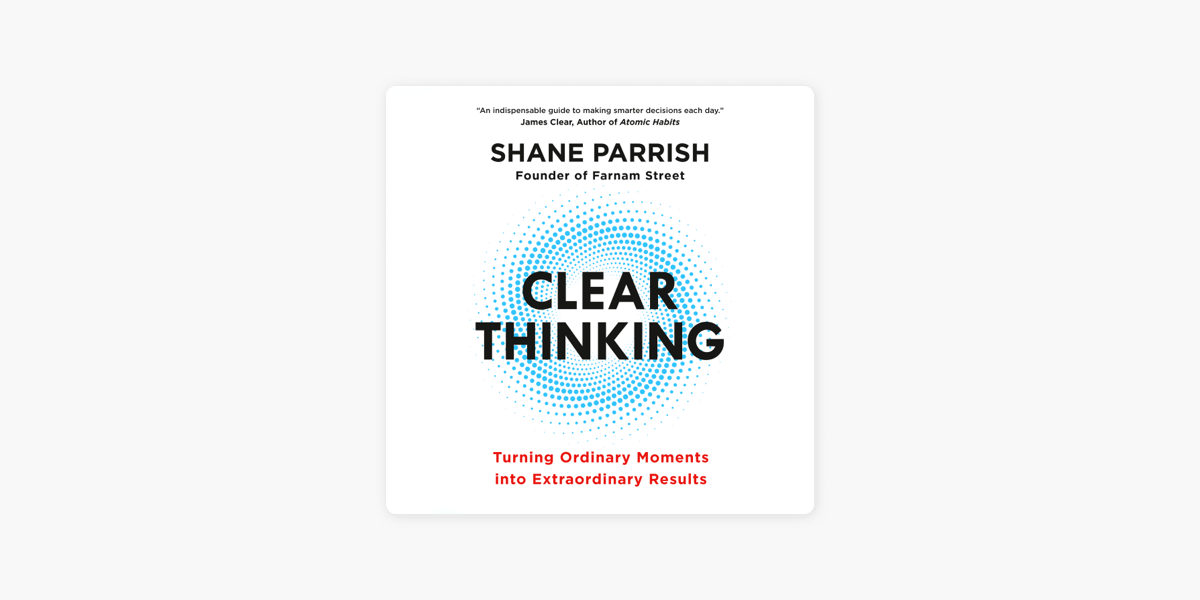 Clear Thinking: Turning Ordinary Moments Into Extraordinary Results