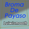 Broma de Payaso - Luiwismooth