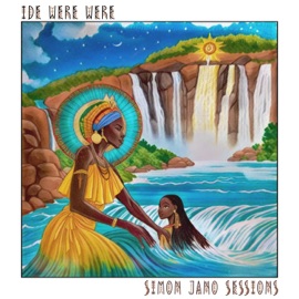 Idé Weré Weré (Waterfall Edit) Simon Jano Sessions