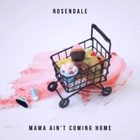 Mama Ain't Coming Home - Single - Rosendale
