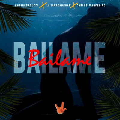 BAILAME (feat. Carlos Marcelino & lamarcaduran) - Single