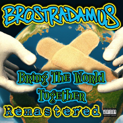 Bring the World Together (feat. Mike Tek & Cartoon Bondurant) [Remastered] - Single