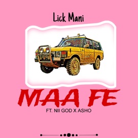 Maafe (feat. Nii God & A-SHO) Lick Mani